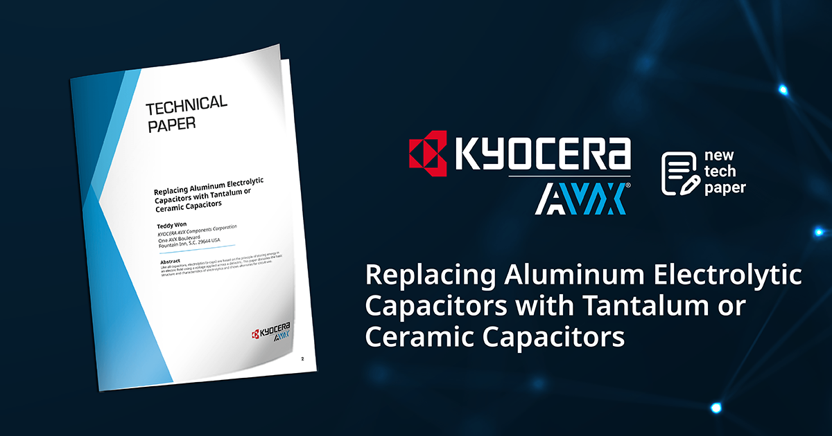 Replacing Aluminum Electrolytic Capacitors with Tantalum or Ceramic Capacitors